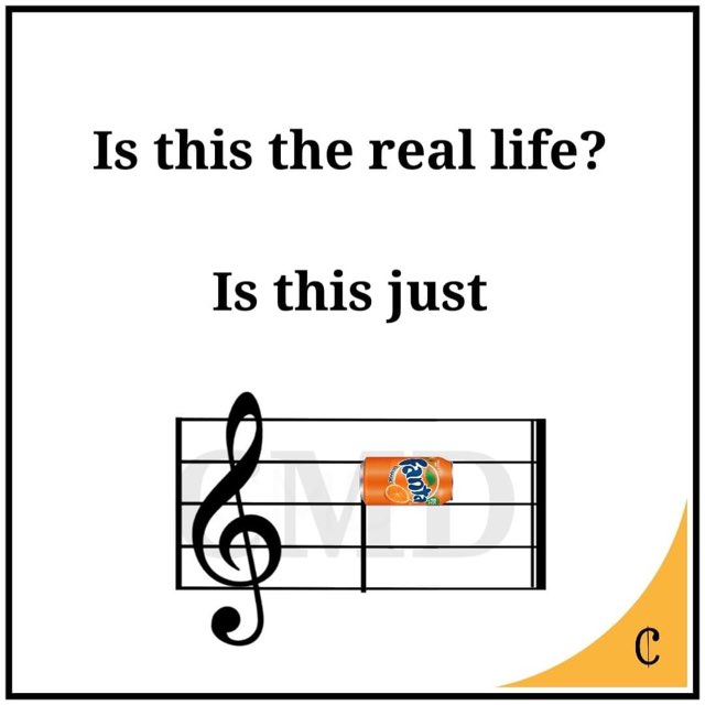 Is this the real life? Is this just Fanta-sy?