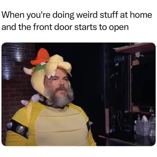 That look when you're doing something weird at home and hear the front door opening