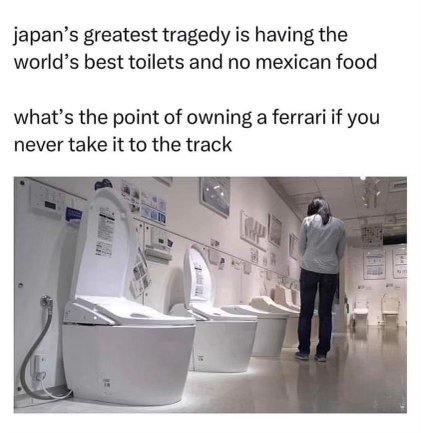 Japan has the fanciest toilets but no Mexican food?