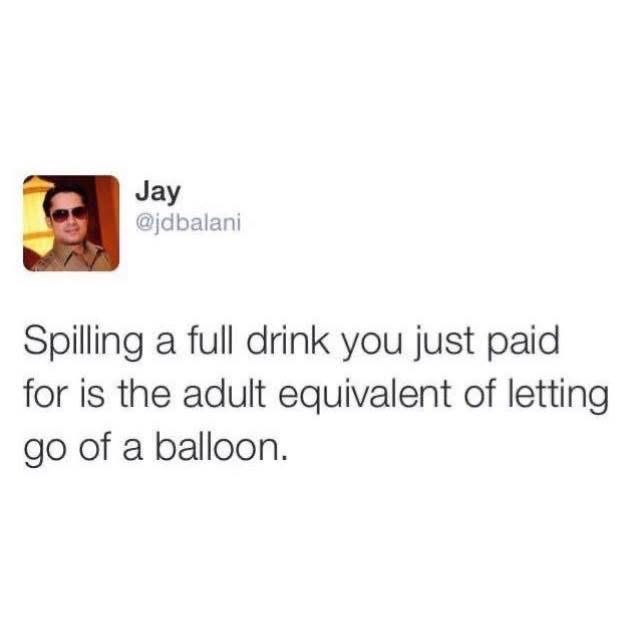 OMG this tweet perfectly describes that feeling when you spill your drink right after buying it.