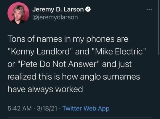 Wait, so names like 'Mike Electric' are basically just calling people by their job? Mind blown.
