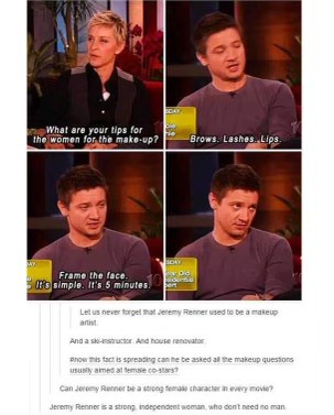 Jeremy Renner giving makeup tips like he's about to renovate a house. No one asked but here it is.