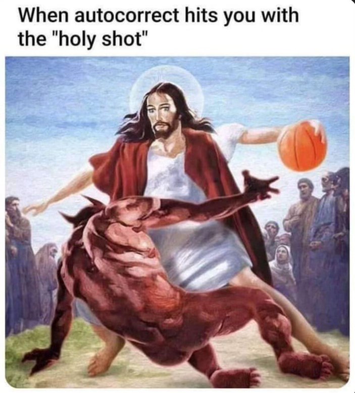When autocorrect mishears your epic slam dunk as a 'holy shot'