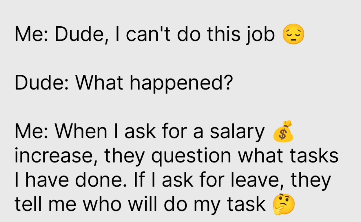 Ugh, the struggle of wanting more money but needing to prove your worth vs. wanting a break and suddenly nobody can do your job.