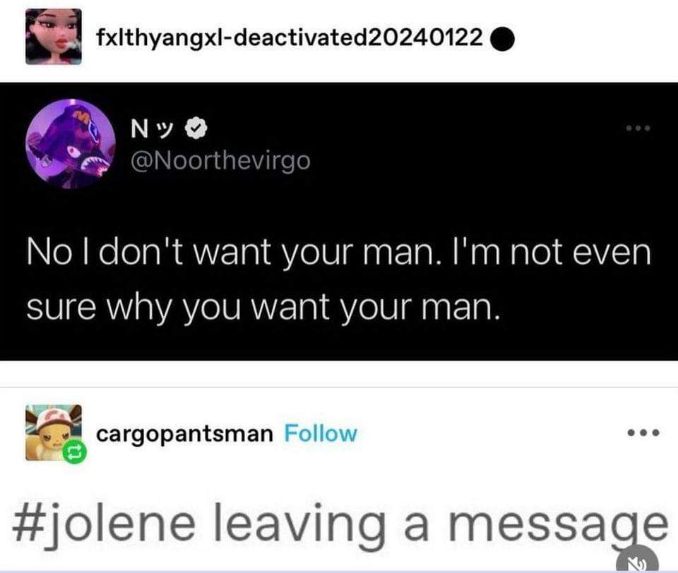 When you're over here questioning if he's even worth it, so you hit him with the 'why do you even want him?' energy.
