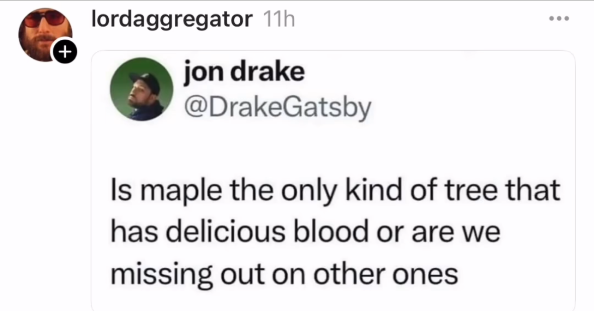 This tweet makes me wonder if I've been missing out on blood from other trees all my life
