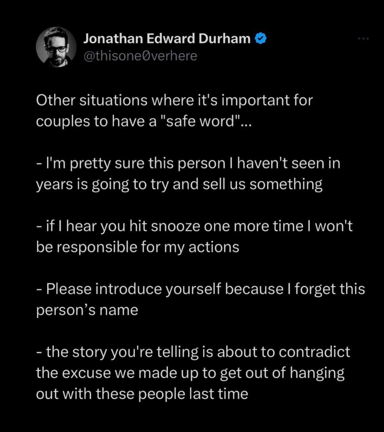 Couples need a safe word for when you forget someone's name or when your made-up excuse is about to be exposed. Also, not selling us something.