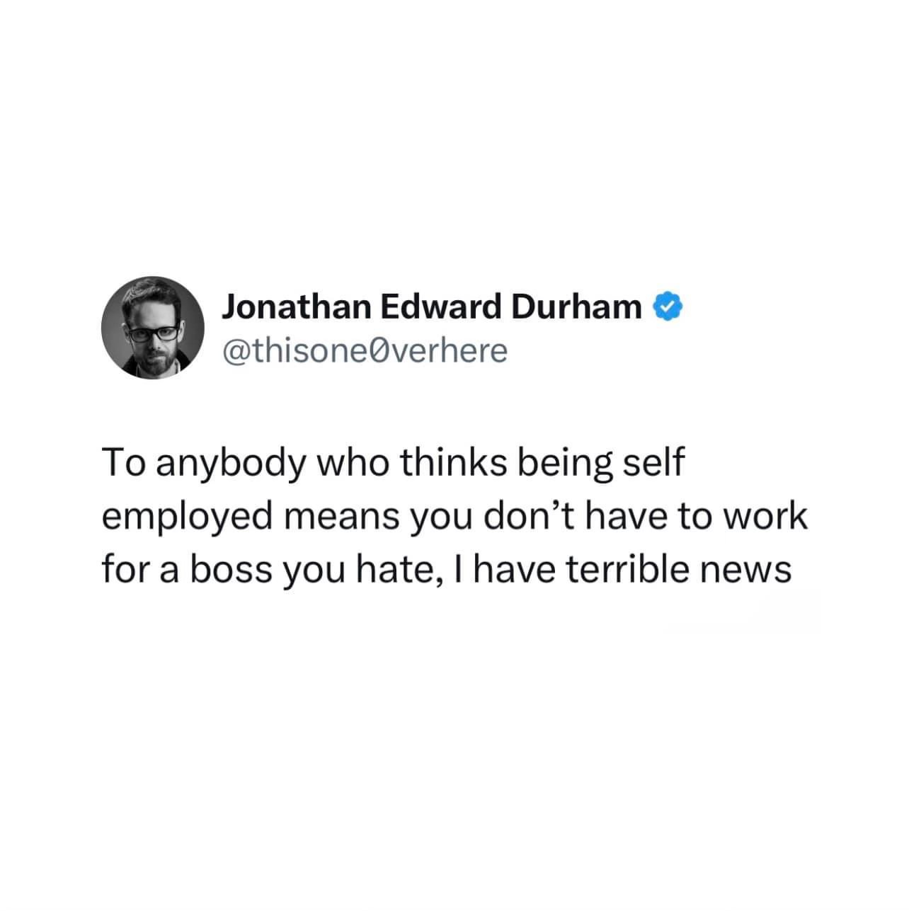 lol so self-employed people still have a boss? themselves.