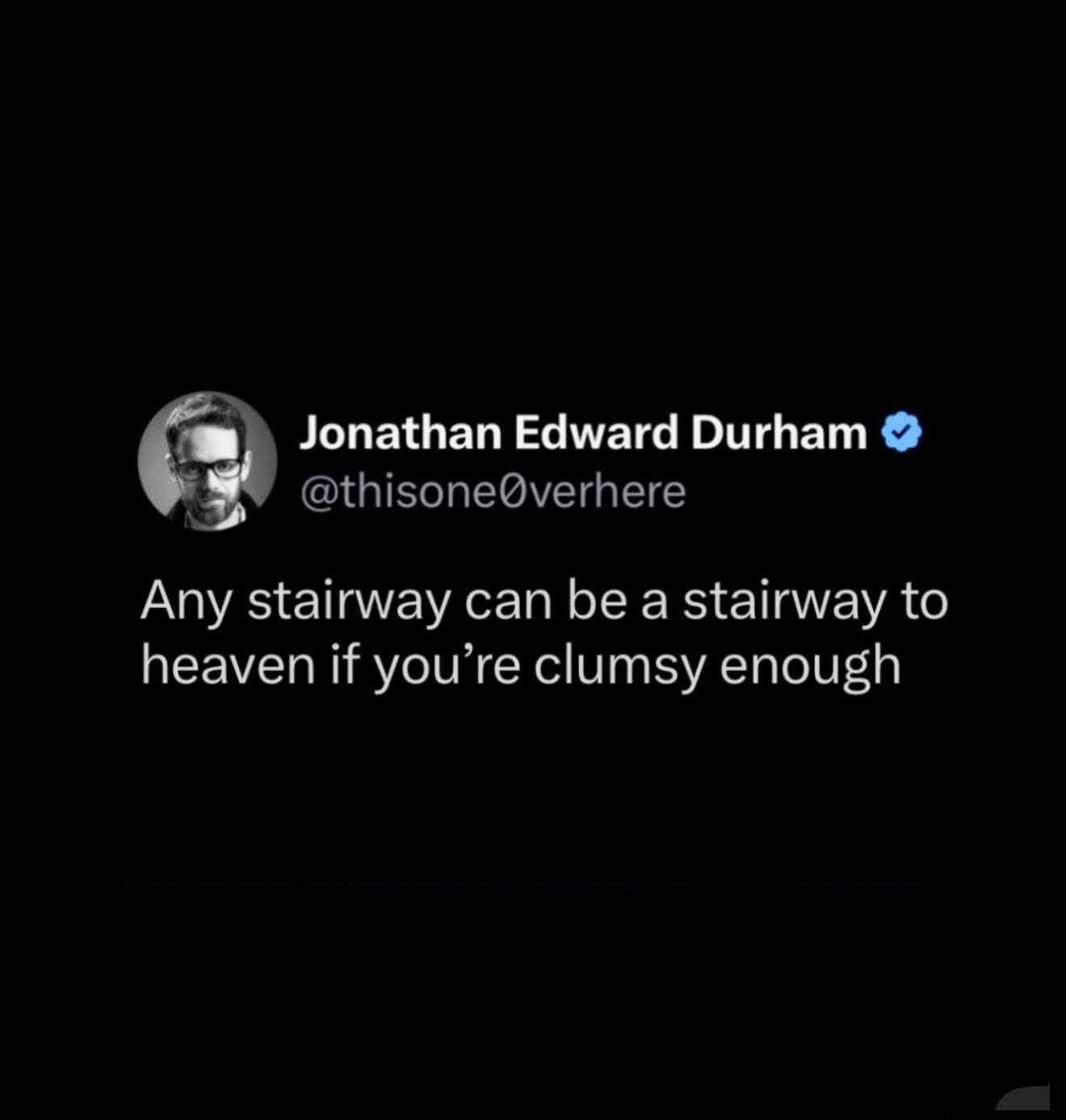 This guy's tweet about stairs is a mood if you're accident-prone lol