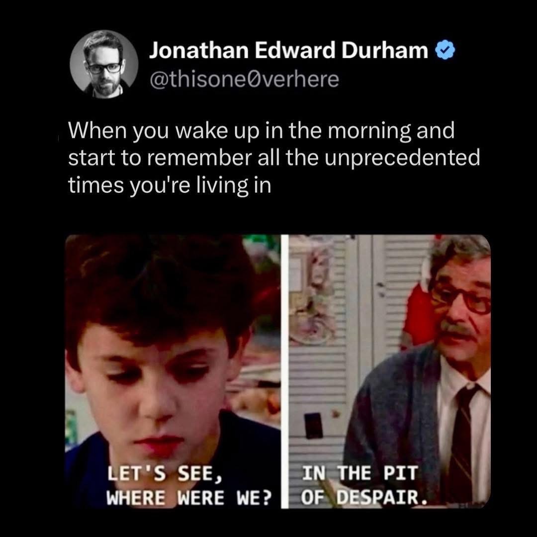 Waking up and remembering the state of the world.