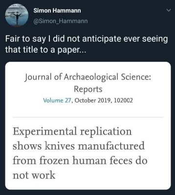 Scientists really out here testing if knives made of poop work. Spoiler: they don't.