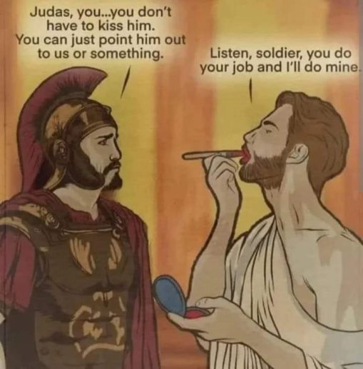 When you're trying to do your makeup but someone needs you to betray Jesus