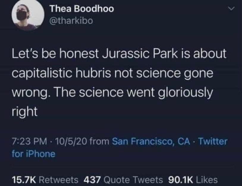Jurassic Park was always about capitalism being reckless, not science failing lol