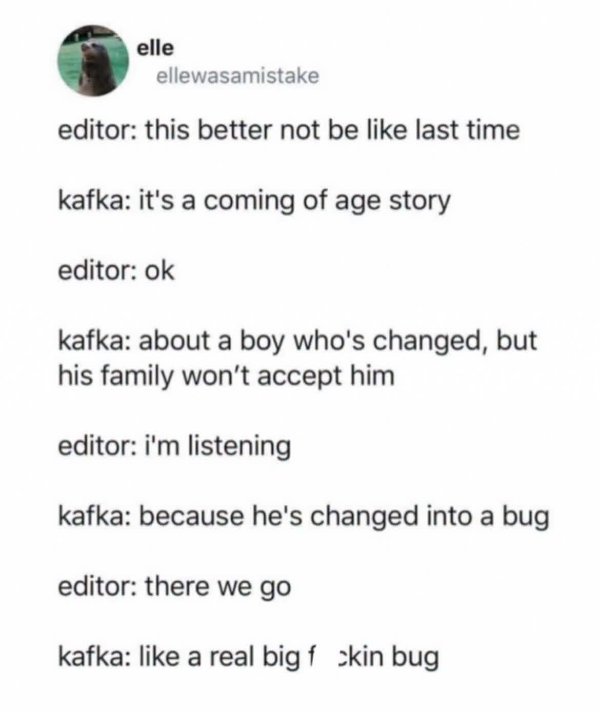 When you explain the plot of The Metamorphosis to someone who's never heard of it