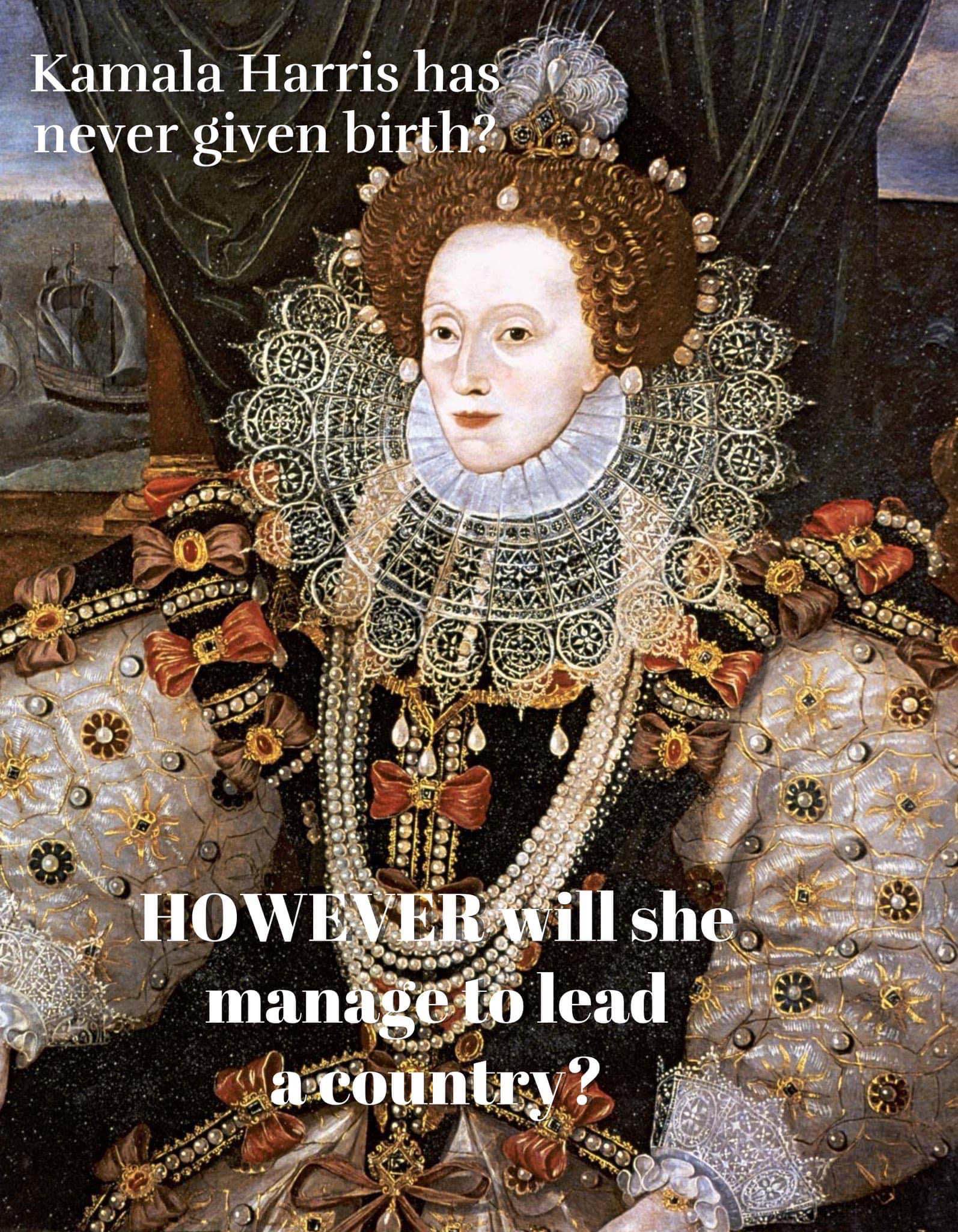 This meme asking how Kamala Harris can lead a country because she hasn't given birth is wild, using Queen Elizabeth I as the template.