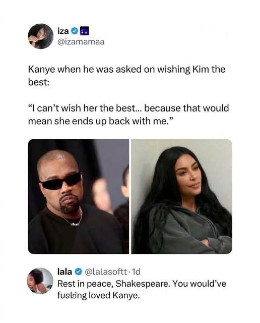 Kanye really said "I can't wish Kim the best because then she might end up back with me" lol
