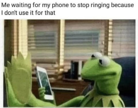 Yeah, I'm not gonna answer that phone bc it's not even for calls