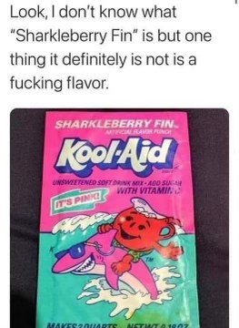 Kool-Aid really out here with a flavor called 'Sharkleberry Fin' and saying it's not a flavor. What even is that?