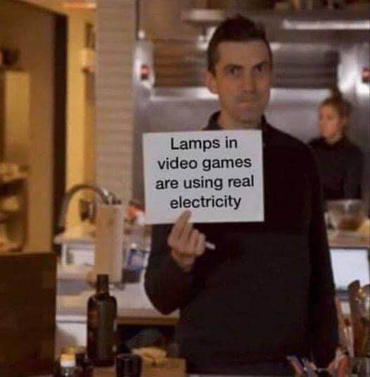My brain at 3am realizing the tiny details in video games are powered by the same thing as my apartment lights.