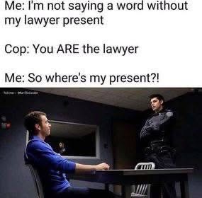 When you misunderstand the assignment and think 'lawyer present' means you get a gift