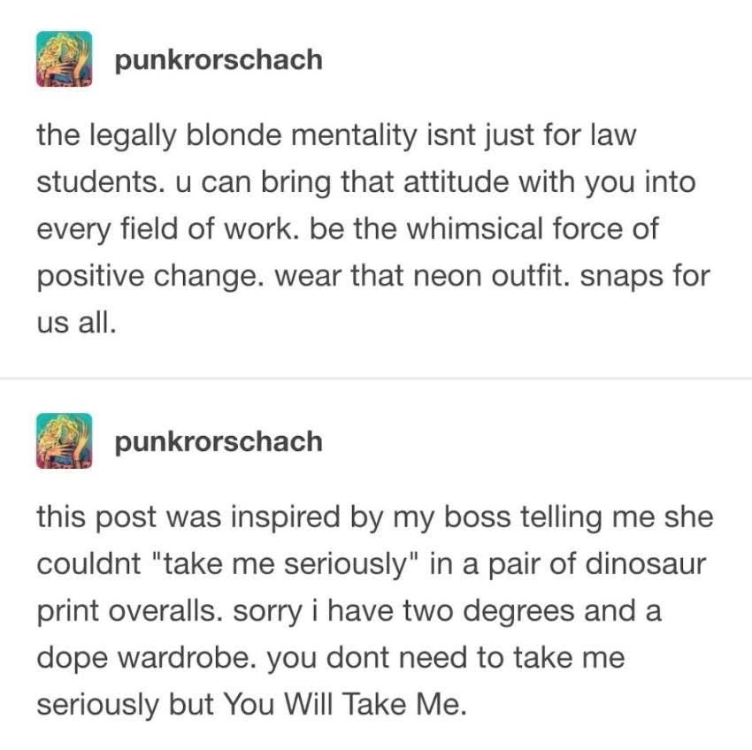 When your boss doesn't take you seriously in dinosaur overalls but you have two degrees and a dope wardrobe.