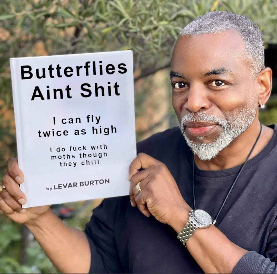 Levar Burton explaining why he prefers moths, lol