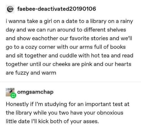 When you're trying to study but a couple is being extra with their library date.