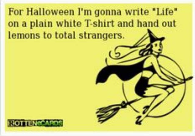 This is literally the 'life gave me lemons' joke but for Halloween.