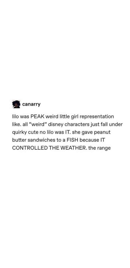 Canary is right, Lilo giving peanut butter sandwiches to a fish that controls the weather is next-level weird girl energy