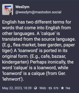 Wait, so the word 'calque' is a loanword and 'loanword' is a calque? My brain hurts.