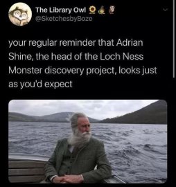 Loch Ness Monster hunter looking exactly how you'd picture him lol