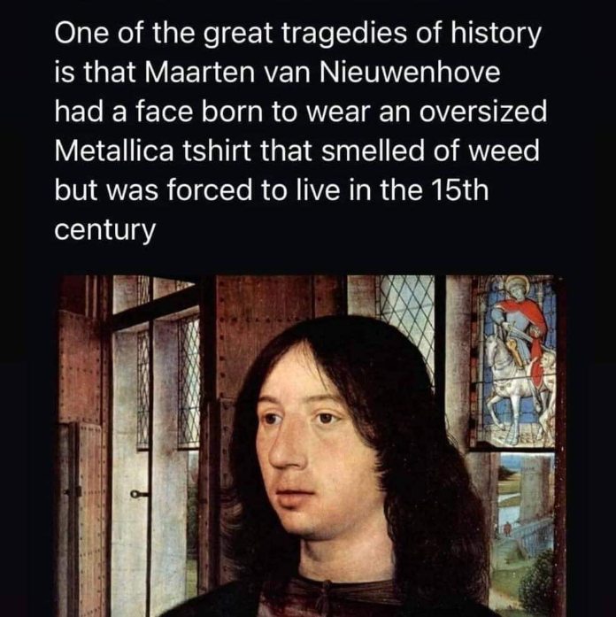 This guy's face looks like he was supposed to be a 90s grunge kid but got stuck in the 15th century.