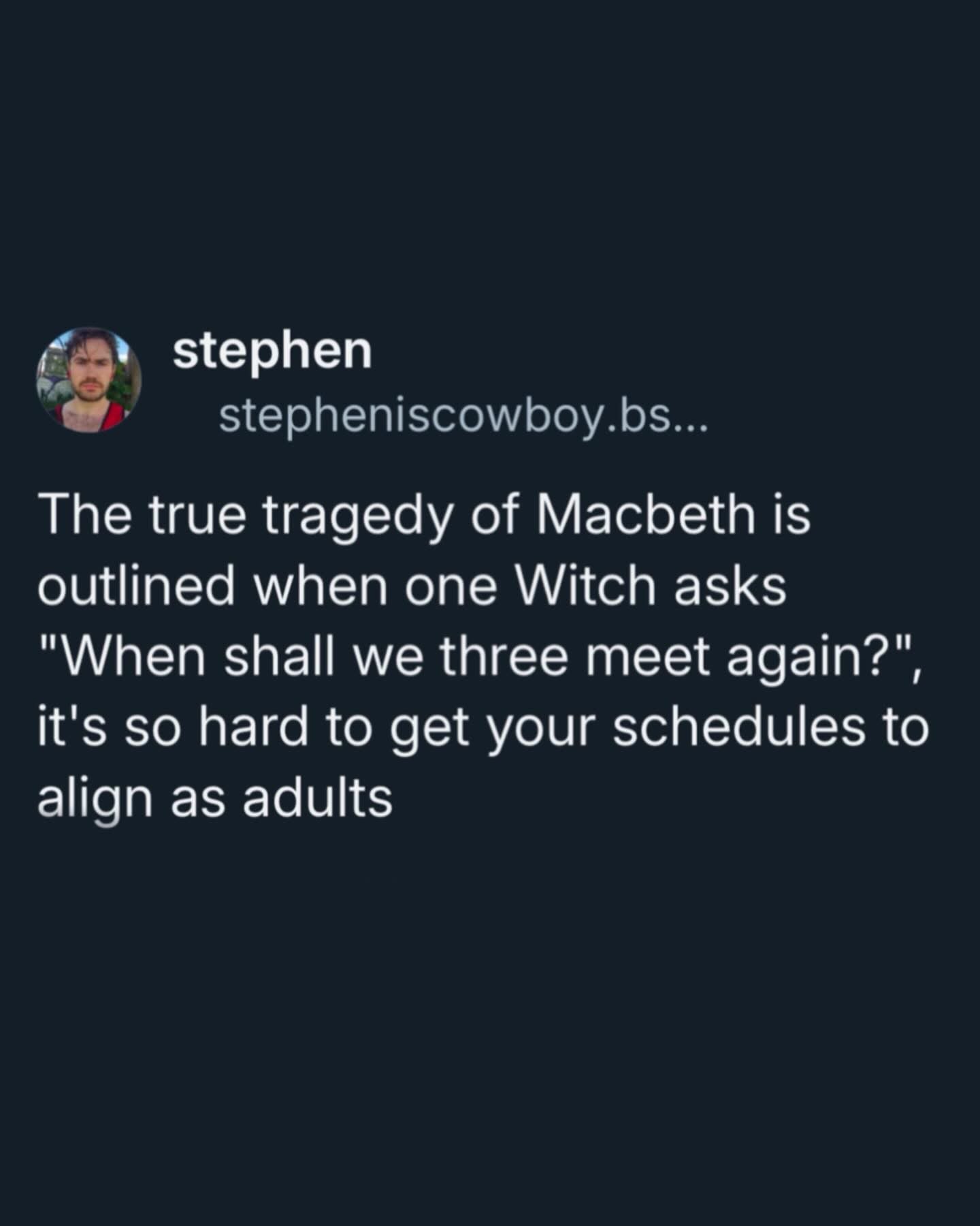 LOL this tweet turned Macbeth into a relatable adult problem about scheduling meetings