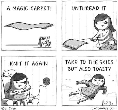 When you buy a magic carpet on sale but decide to turn it into a sweater instead of flying.