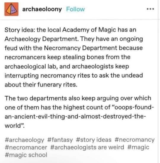 When the archaeology and necromancy departments at magic school can't agree on who's more likely to accidentally unleash an ancient evil.