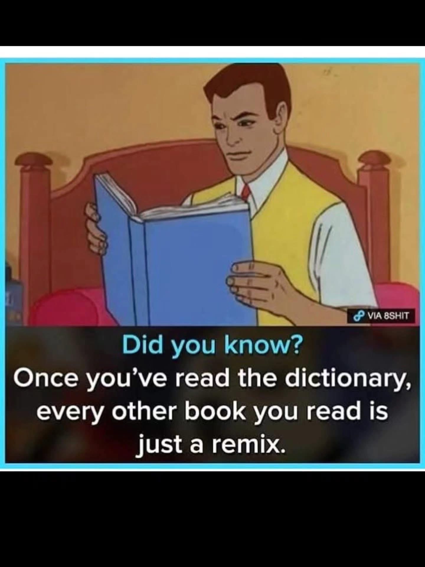 So basically, all books are just fanfiction of the dictionary?
