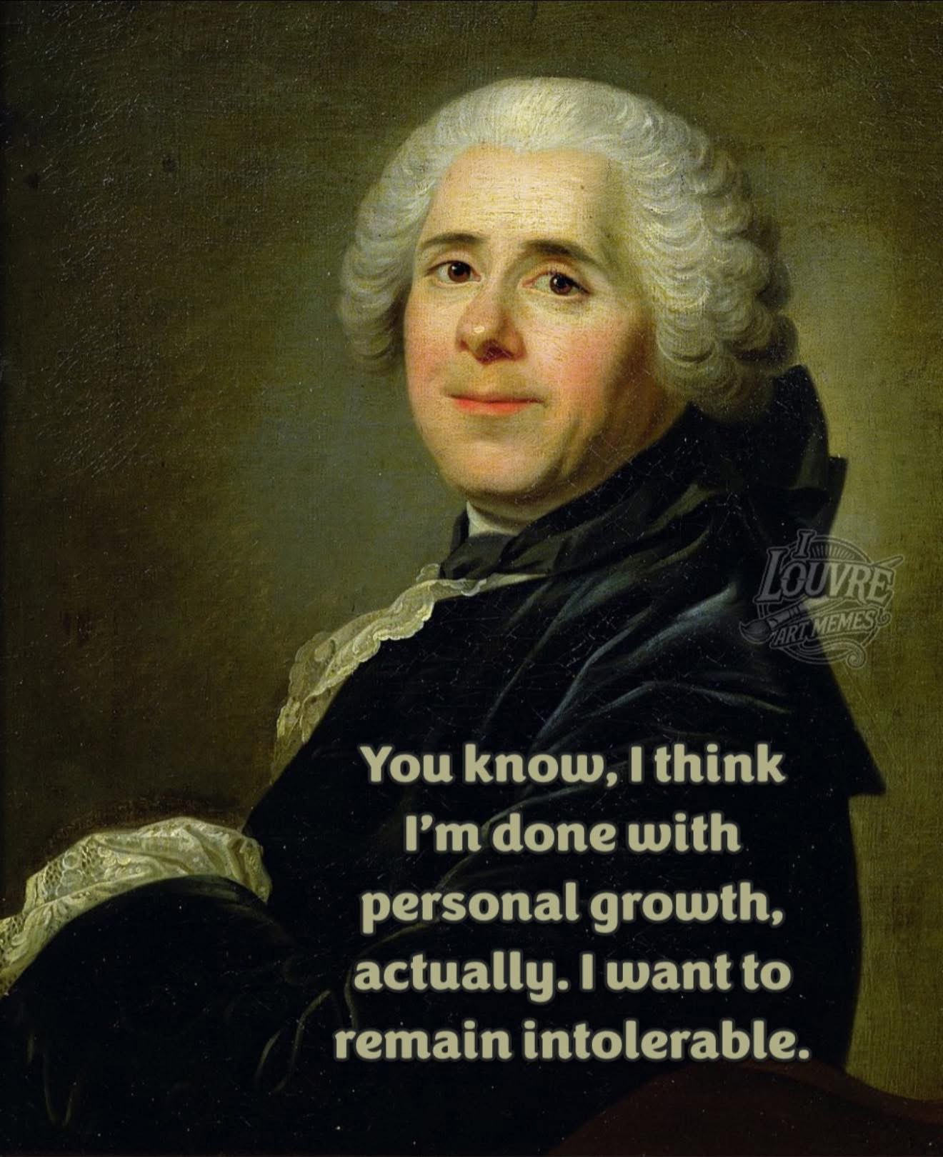 When you've tried self-improvement but decide being difficult is more fun