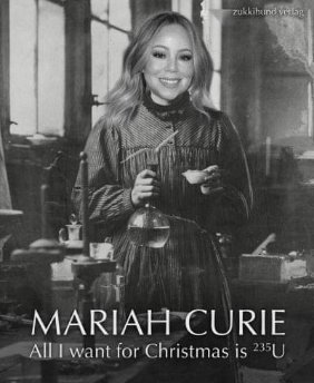 Mariah Carey as Marie Curie, but she's really into nuclear physics for Christmas.