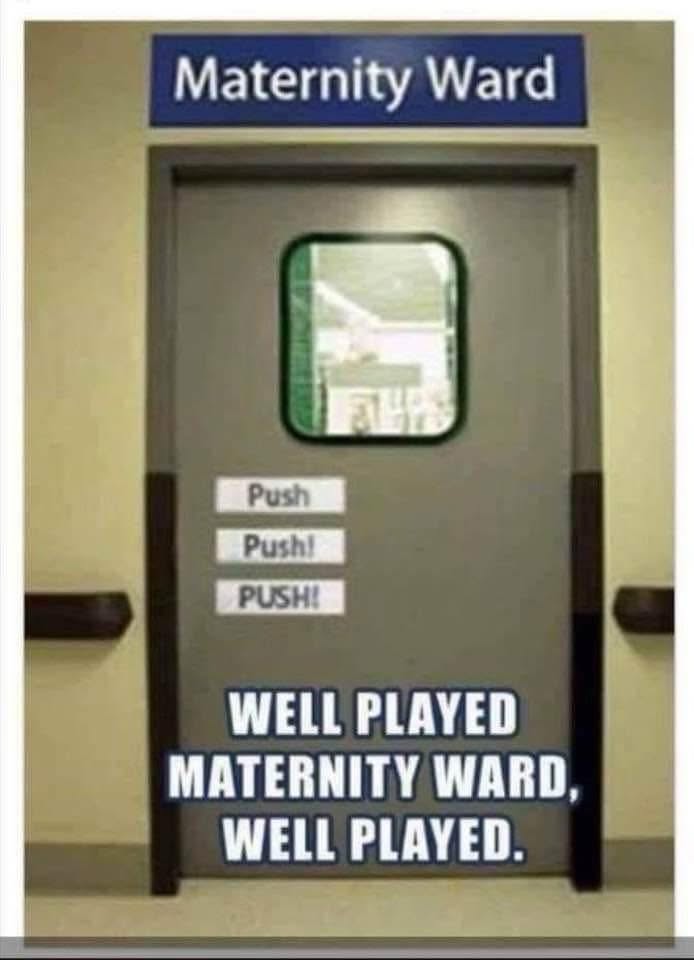 Whoever put these 'push' signs on the maternity ward door is a genius.