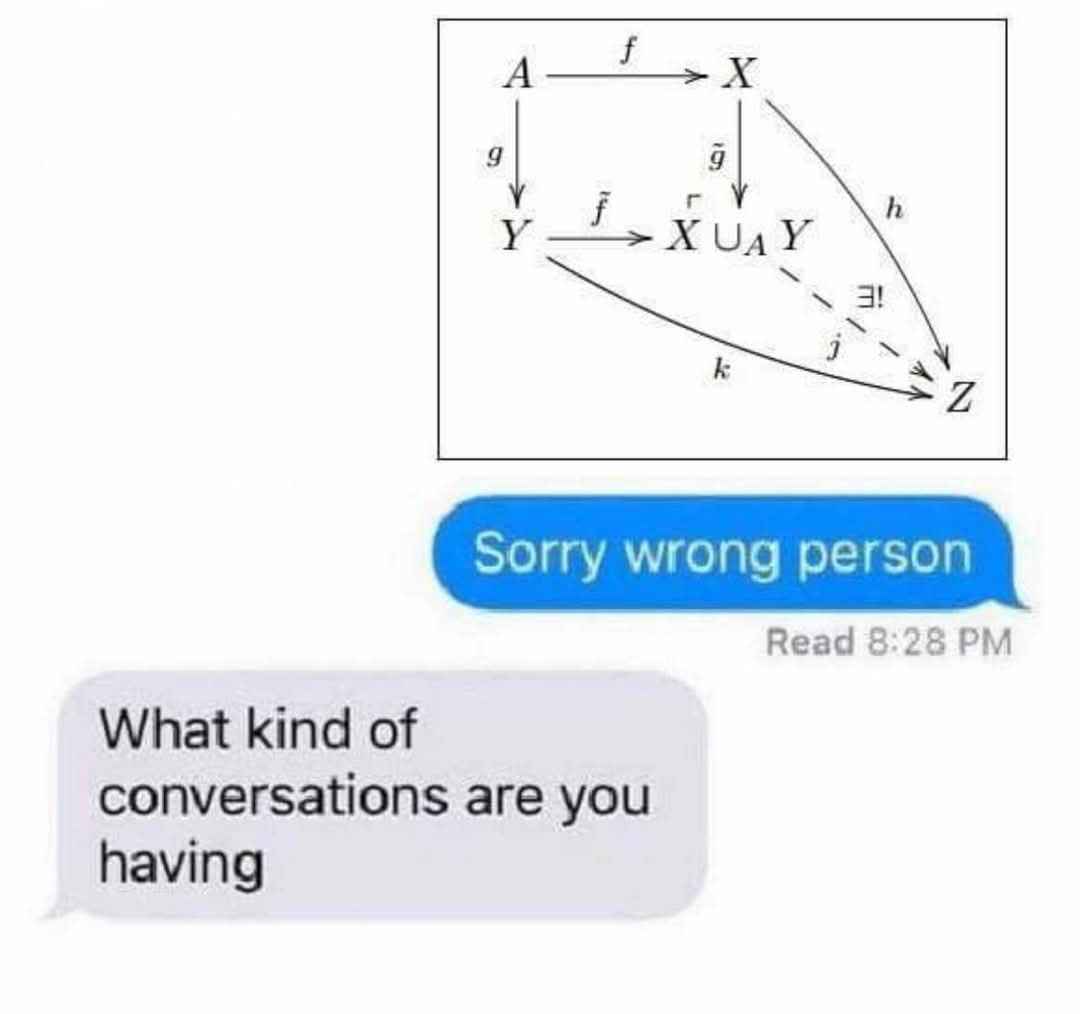 When you send your complex math diagram to the wrong person and they ask what kind of conversations you're having