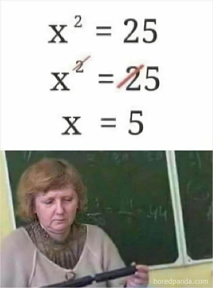 When you forget basic math rules but your teacher doesn't even have the energy to correct you anymore