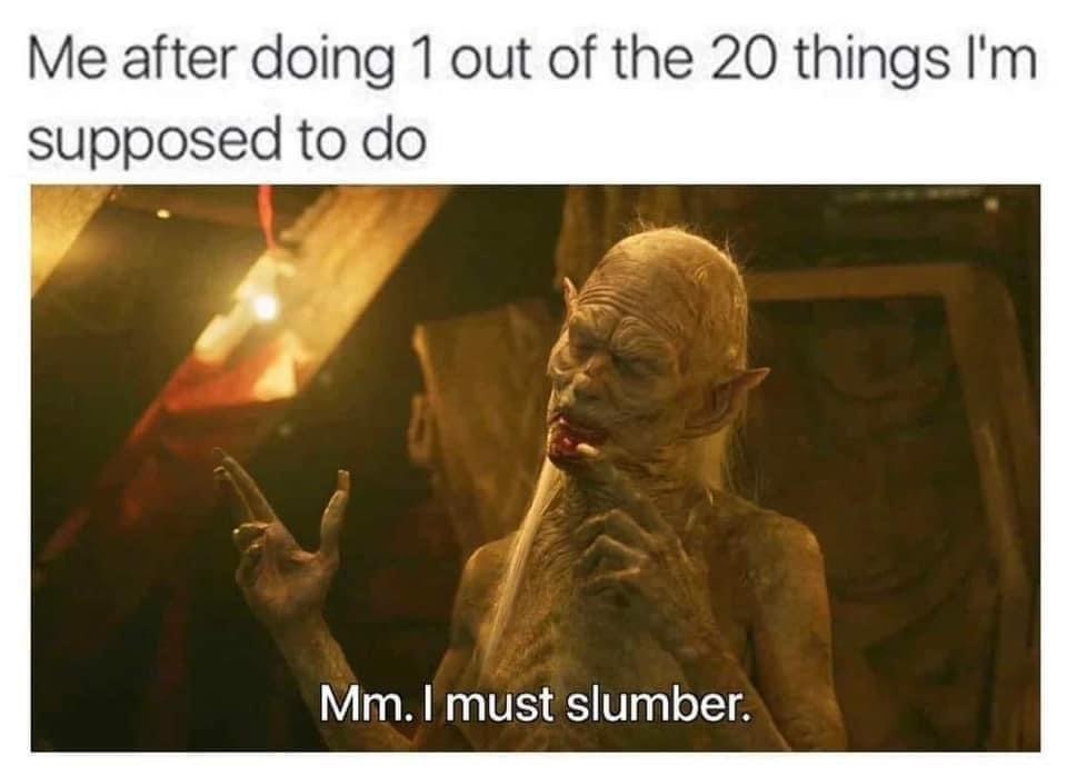 Me after completing one tiny task, suddenly feeling like I'm done for the day