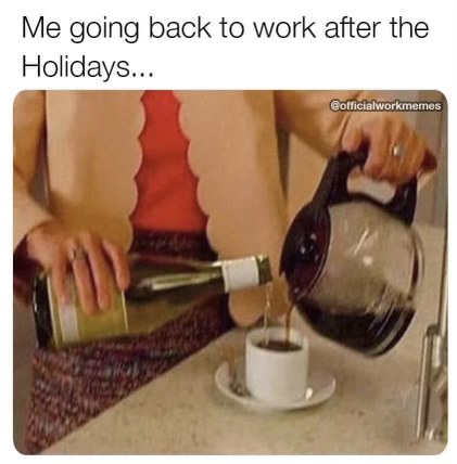 Me trying to cope after the holidays are over by mixing coffee and wine.
