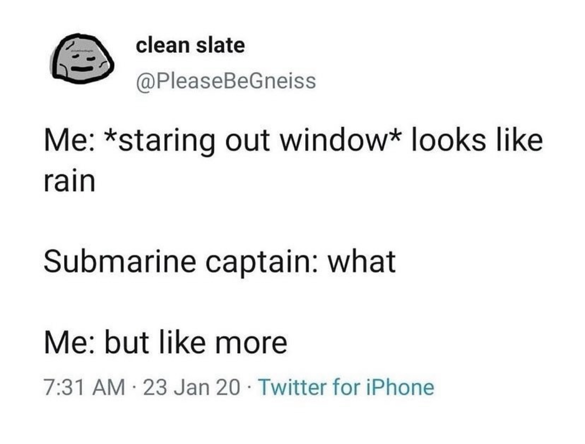 Me, contemplating the weather like I'm about to command a submarine.