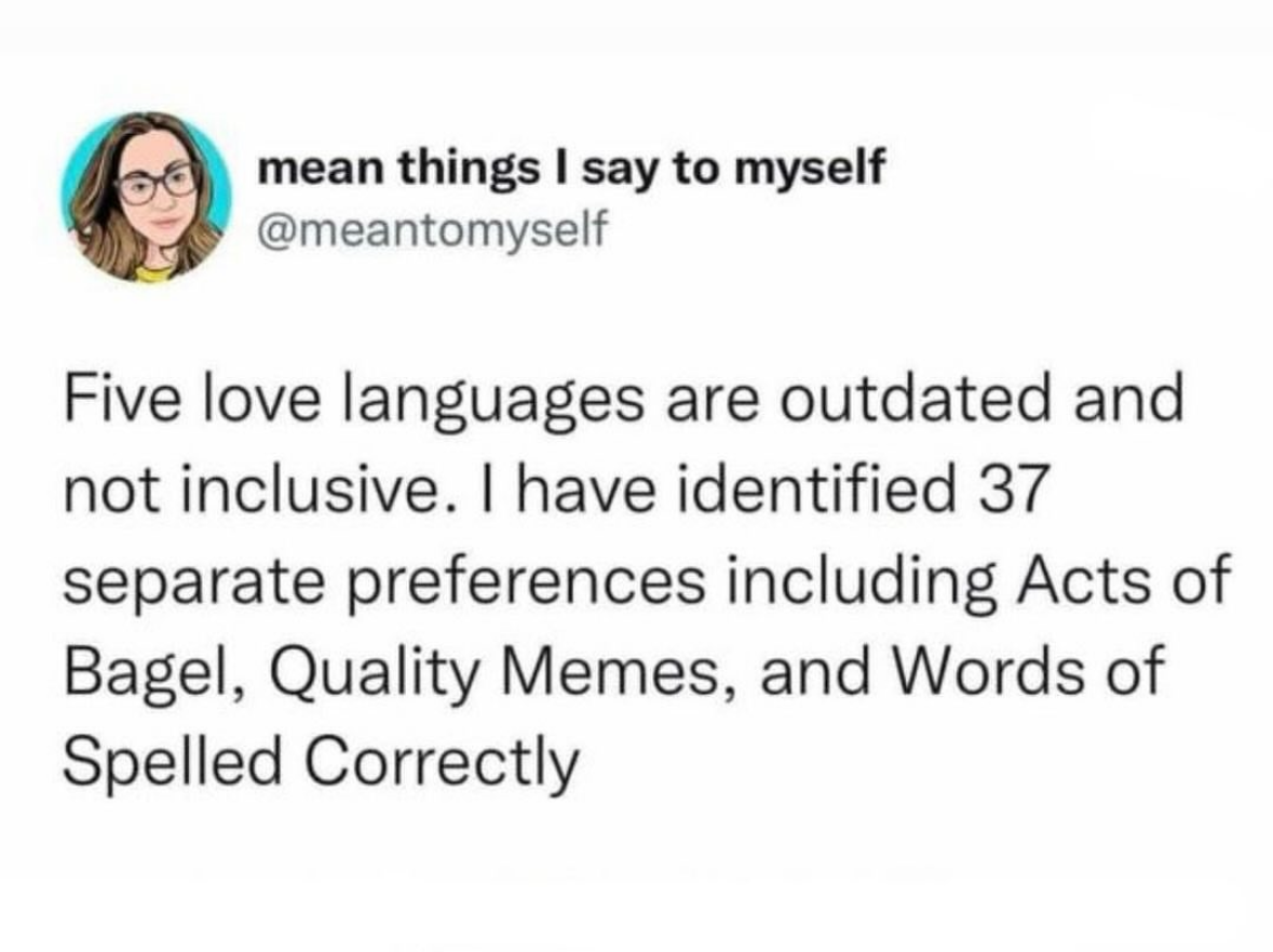 Seriously tho, who needs 5 love languages when you can have acts of bagel and quality memes?