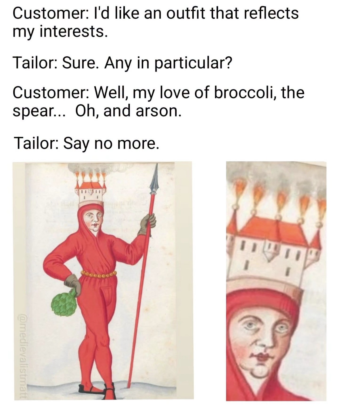 This tailor really understood the assignment for someone who loves broccoli, spears, AND arson.