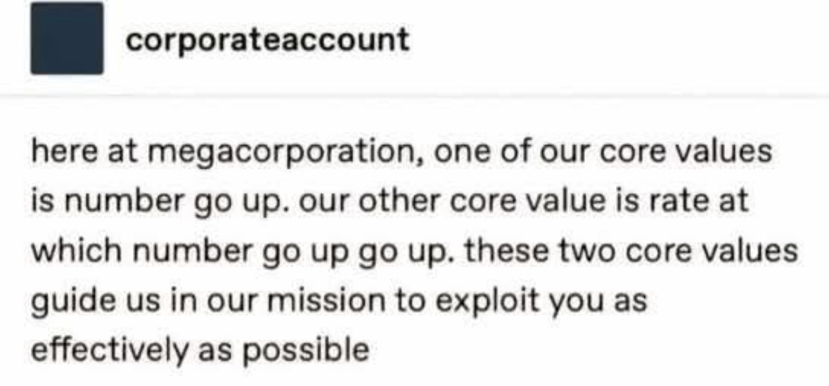 MegaCorp's mission statement is pretty straightforward: make money at all costs.