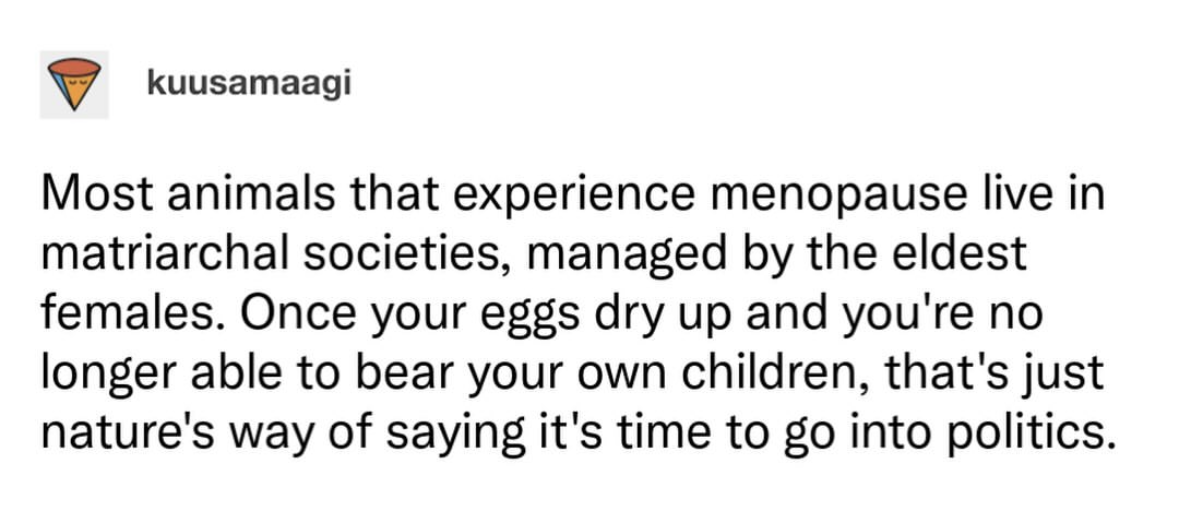 So basically, menopause means it's time to run for office.