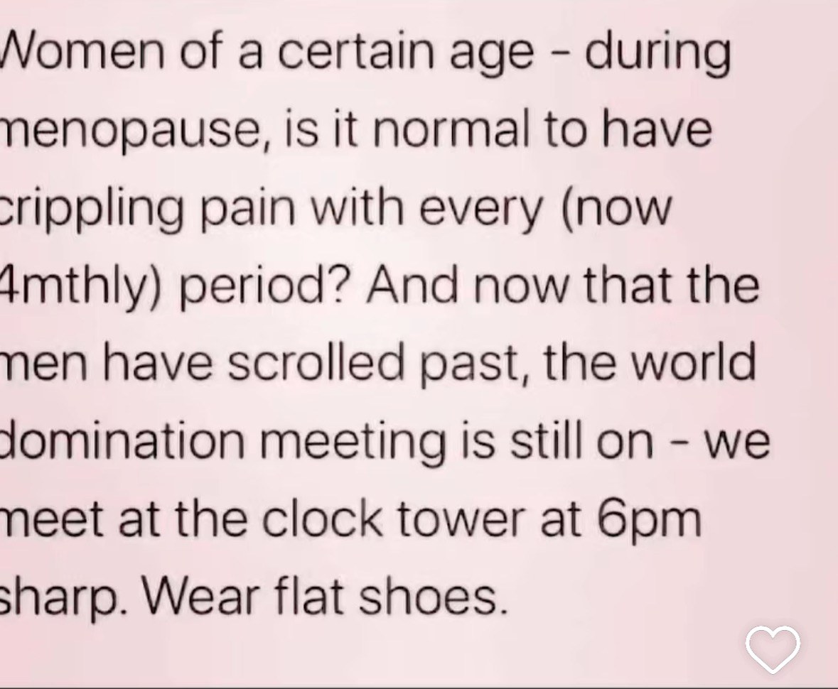 When you find out menopause is just the beginning of women's world domination...