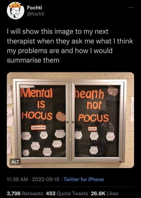 When your therapist asks about your problems and you just show them 'Mental IS HOCUS POCUS'